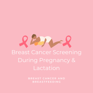 Breast Cancer Screening During Pregnancy and Lactation - Breast Cancer and Breastfeeding Graphic