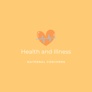 Health and Illness - Maternal Concerns Graphic