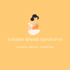 Irritable Breast Syndrome (IBrS) - General Breast Concerns Graphic