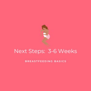 Next Steps 3-6 Weeks - Breastfeeding Basics Graphic