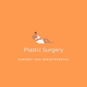 Plastic Surgery - Surgery and Breastfeeding Graphic