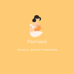 Psoriasis - General Breast Concerns Graphic