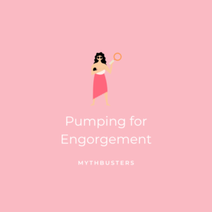 Pumping for Engorgement - Mythbusters Graphic